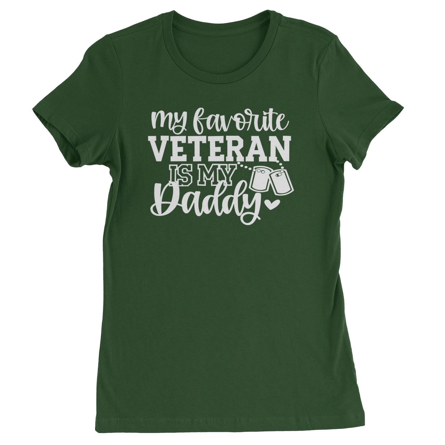 My Favorite Veteran Is My Daddy Womens T-shirt Forest Green