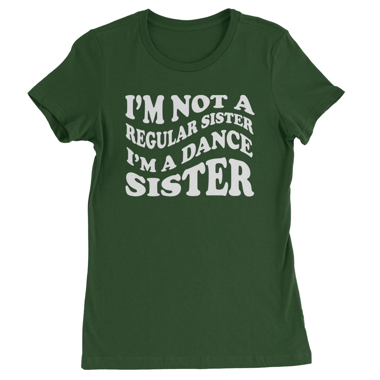 I'm Not A Regular Sister, I'm A Dance Sister Womens T-shirt Black