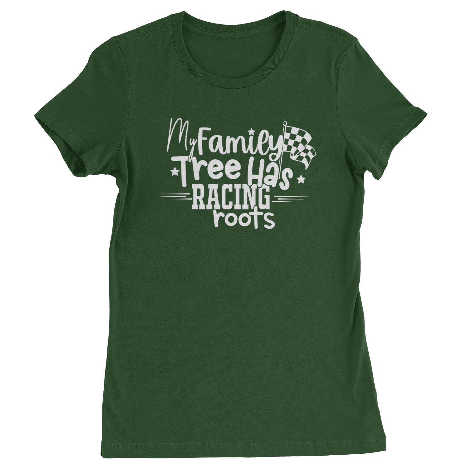 My Family Tree Has Racing Roots Womens T-shirt Forest Green