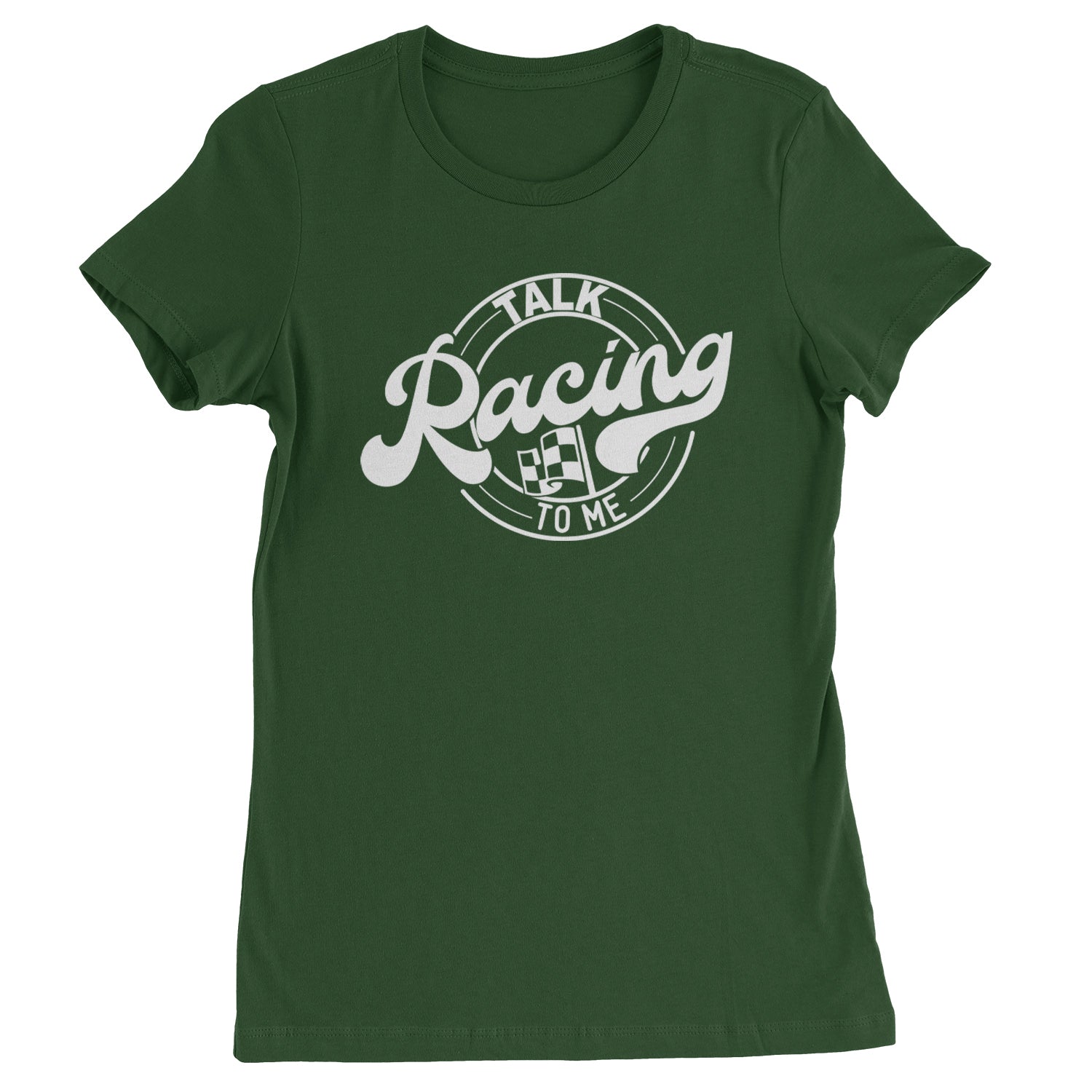 Talk Racing To Me Womens T-shirt Forest Green