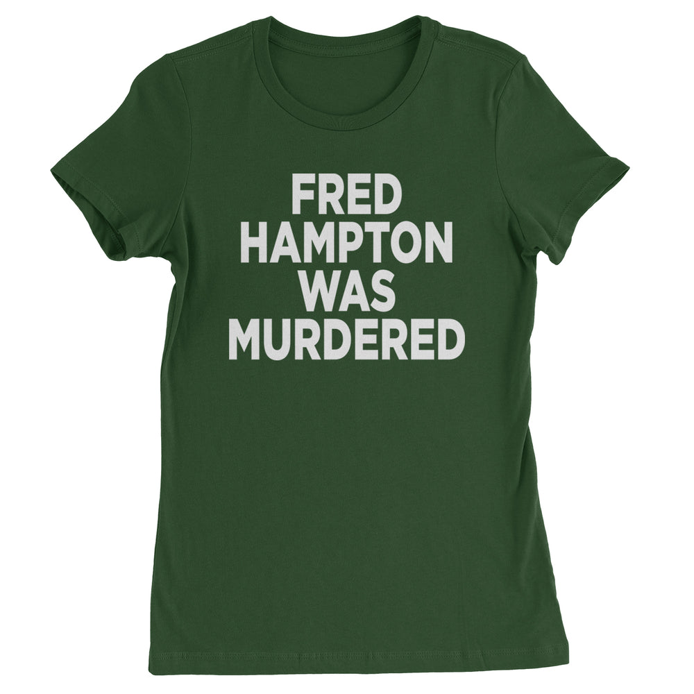 Fred Hampton Was Murdered Womens T-shirt Forest Green