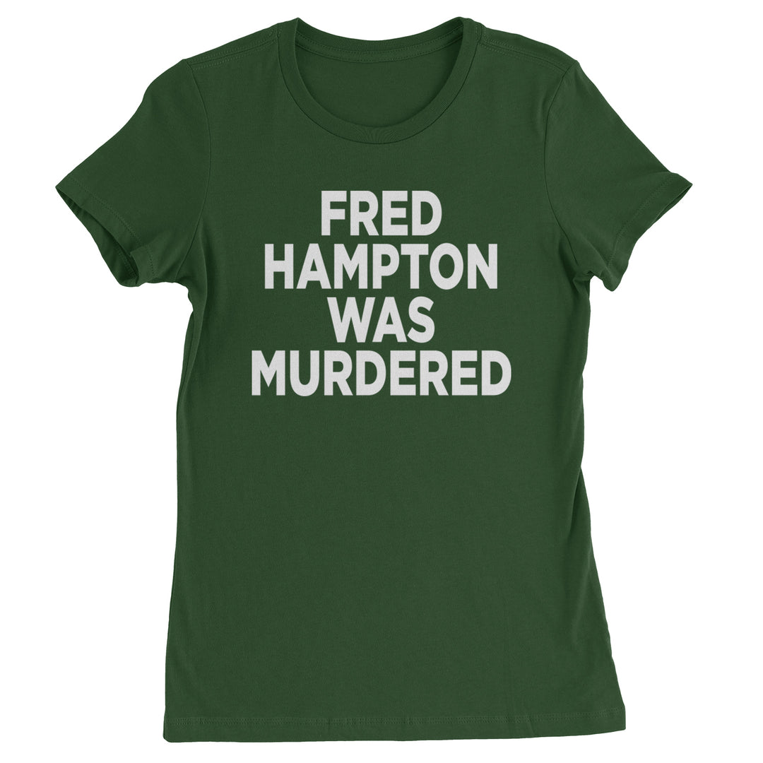 Fred Hampton Was Murdered Womens T-shirt Forest Green