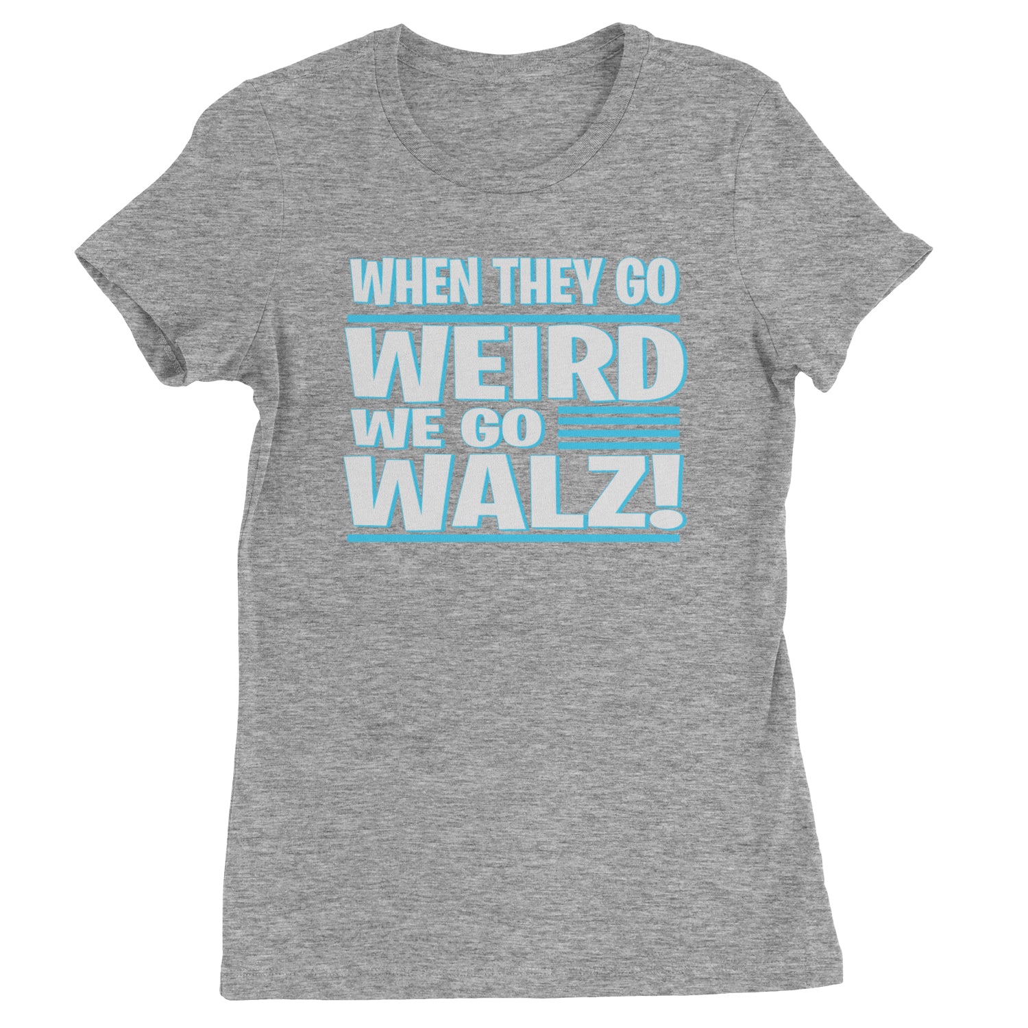 When They Go Weird We Go Walz Womens T-shirt Heather Grey