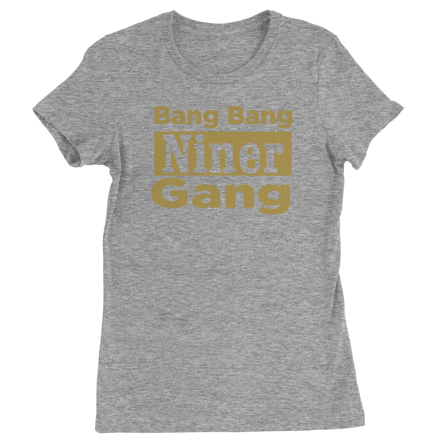 Bang Bang Niner Gang San Francisco Womens T-shirt Heather Grey