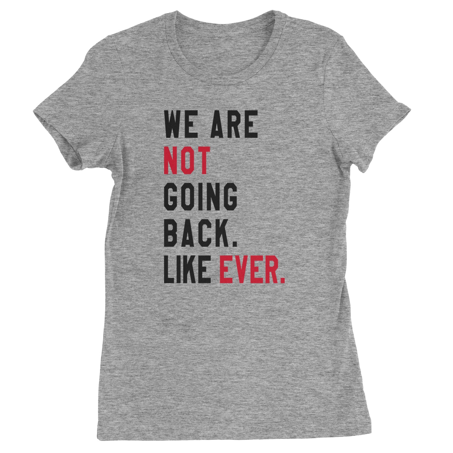 We Are Not Going Back Like Ever Vote For Kamala Womens T-shirt White