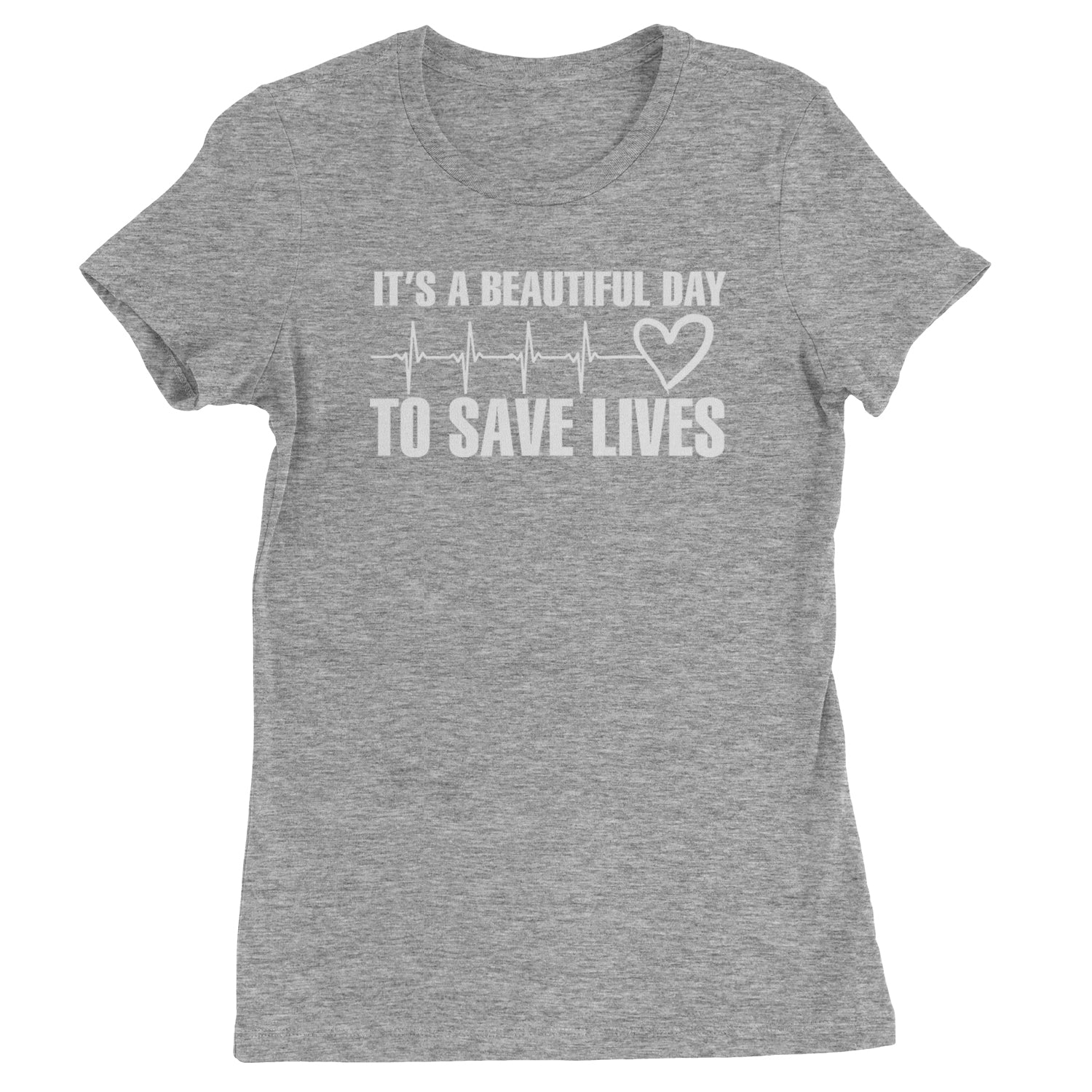 It's A Beautiful Day To Save Lives Nurse Doctor EKG Womens T-shirt Heather Grey