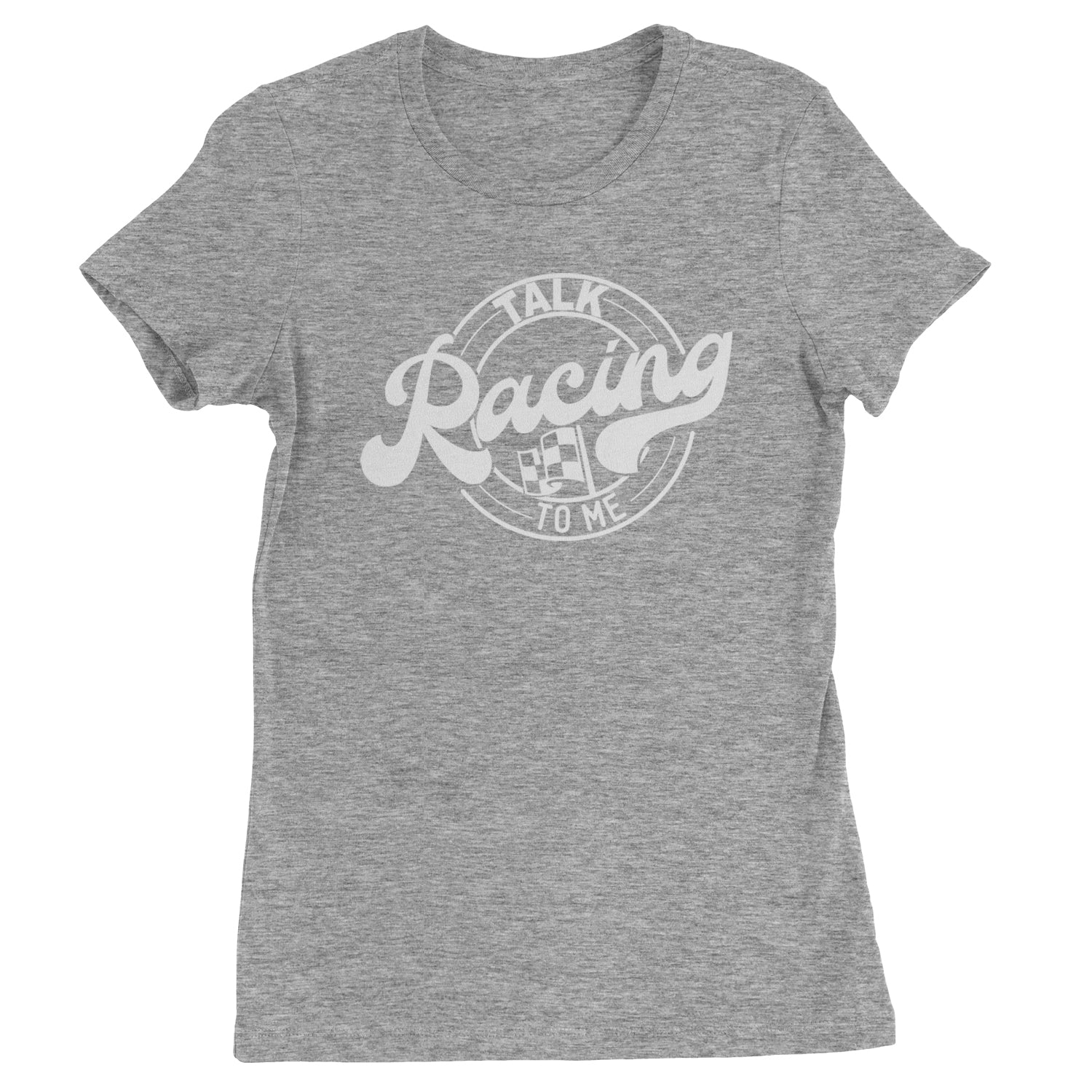 Talk Racing To Me Womens T-shirt Heather Grey