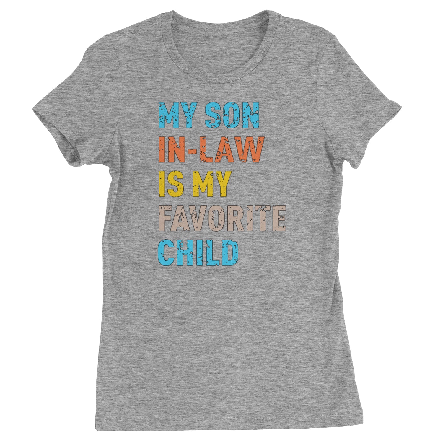 My Son In-Law Is My Favorite Child Meme  Womens T-shirt Heather Grey