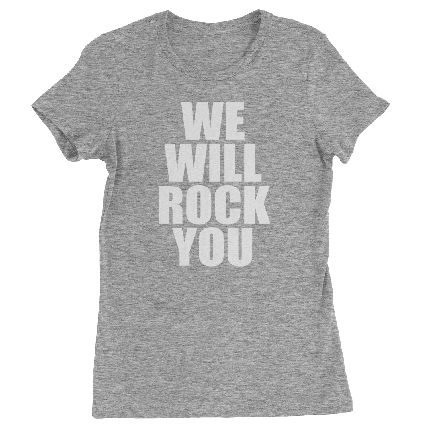 We Will Rock You Womens T-shirt Heather Grey