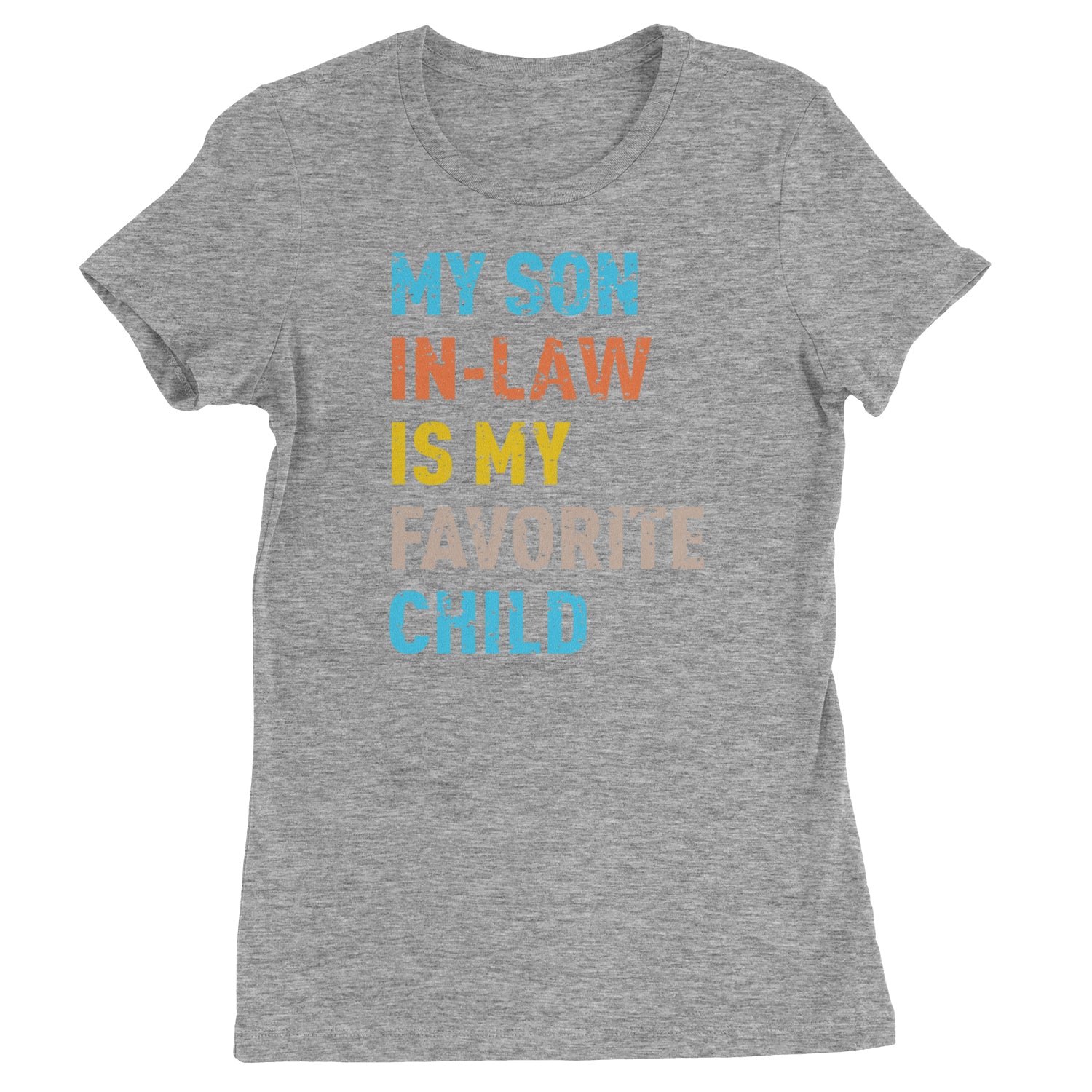 My Son In-Law Is My Favorite Child Meme  Womens T-shirt Heather Grey