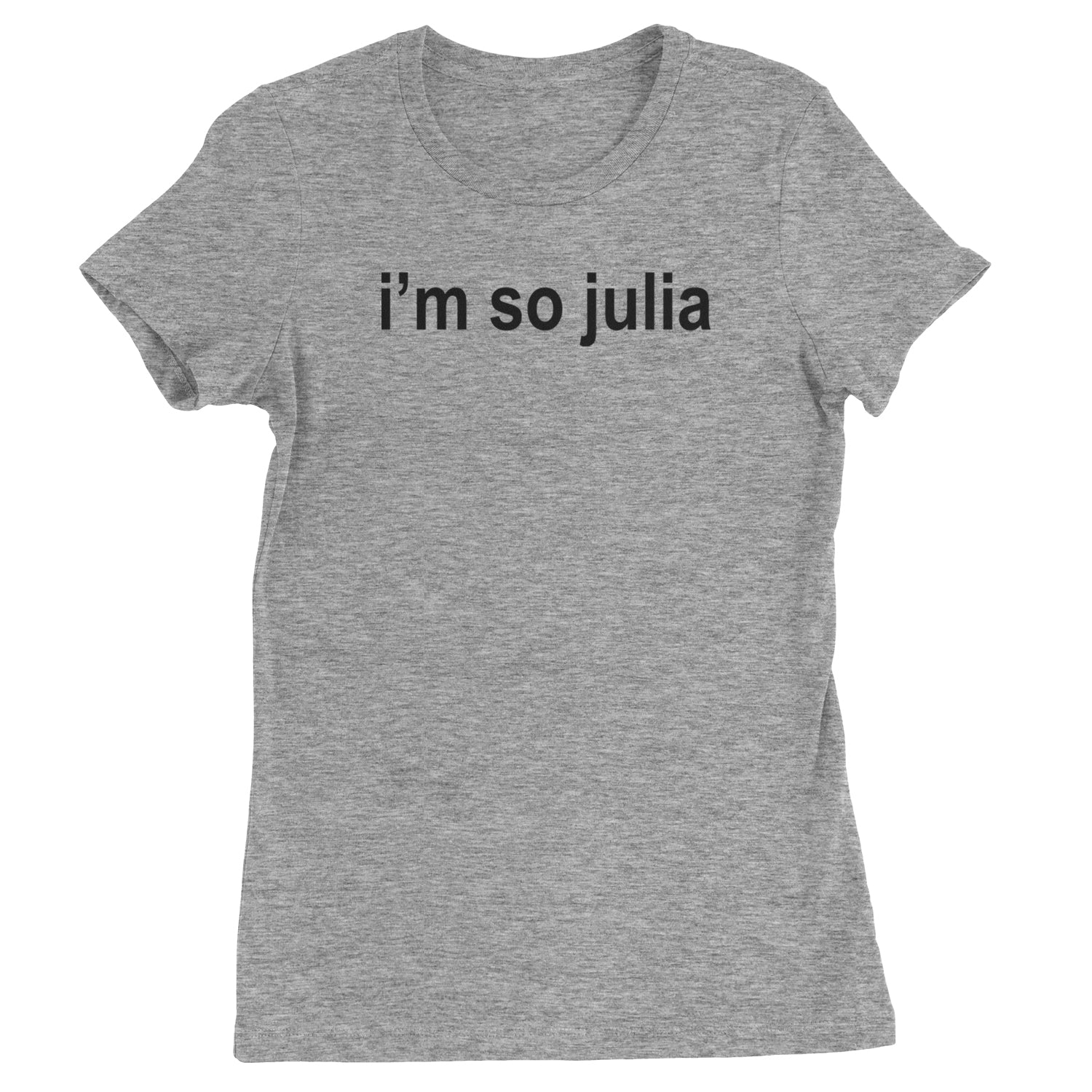 I'm So Julia Brat Green Womens T-shirt Heather Grey