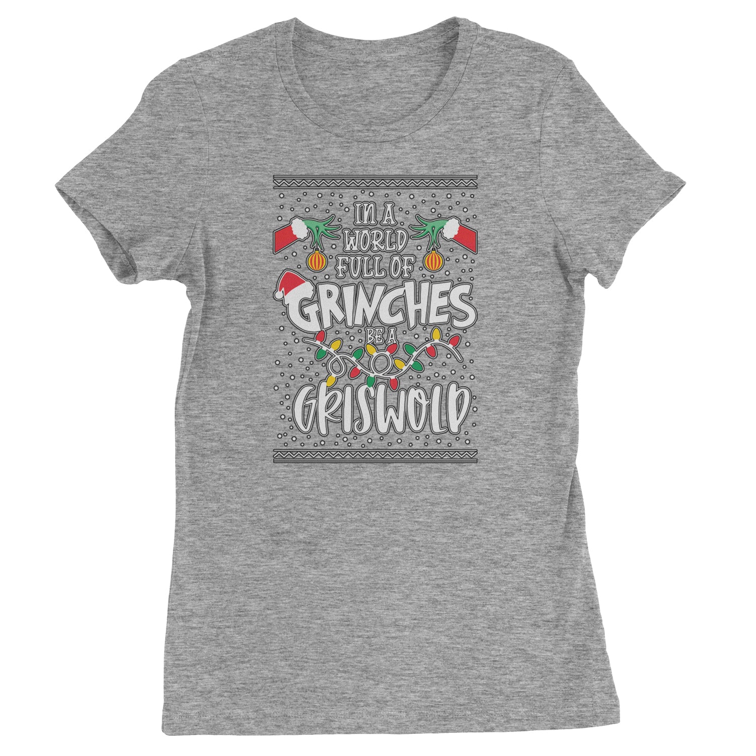 In A World Full Of Grinches, Be A Griswold  Womens T-shirt Heather Grey