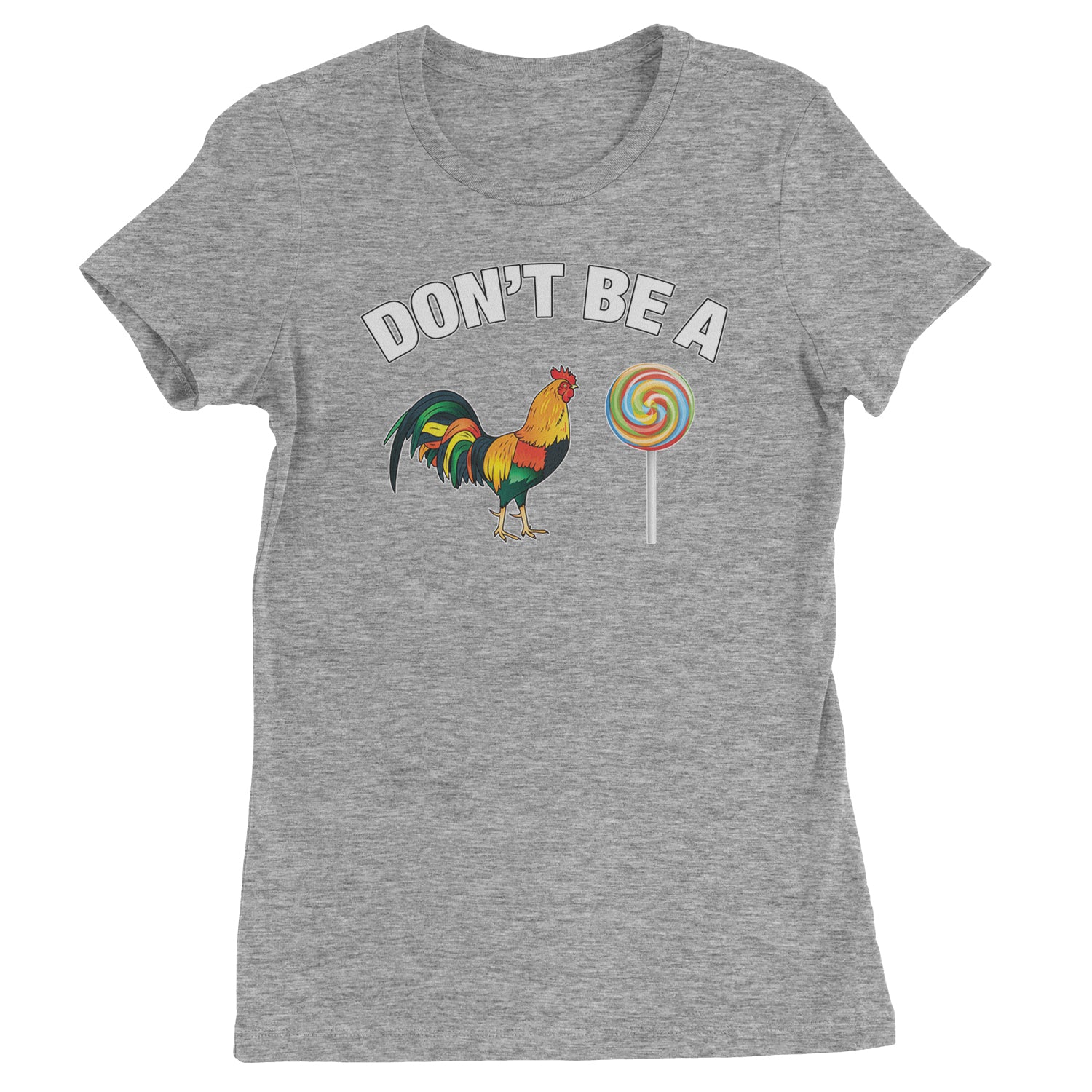 Don't Be A C-ck Sucker Funny Sarcastic Womens T-shirt Heather Grey