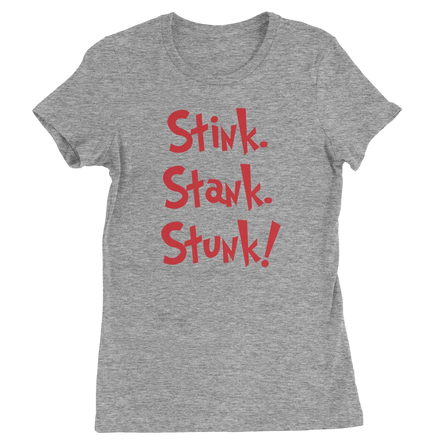 Stink Stank Stunk Gr-nch  Womens T-shirt Heather Grey