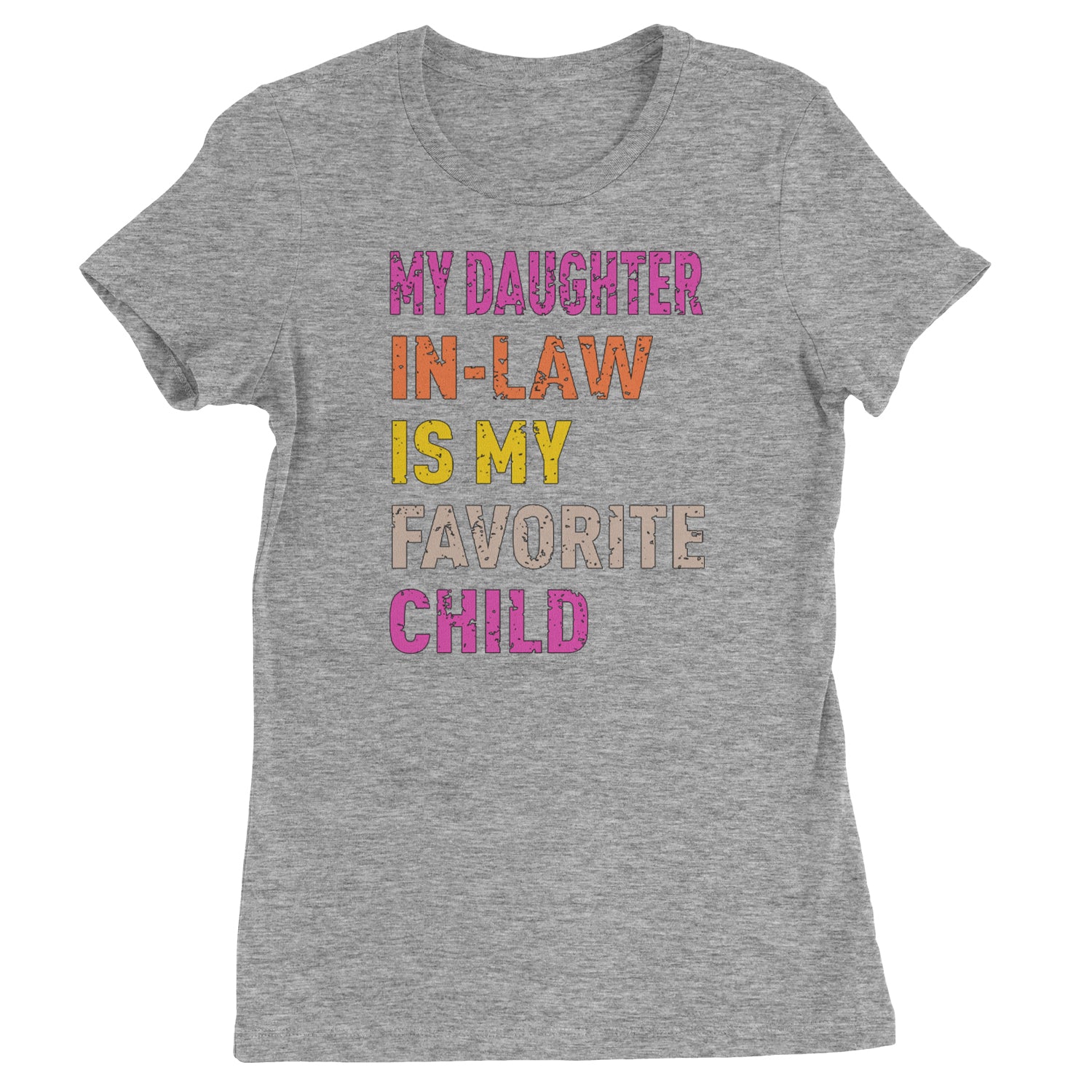 My Daughter In-Law Is My Favorite Child Meme  Womens T-shirt Heather Grey