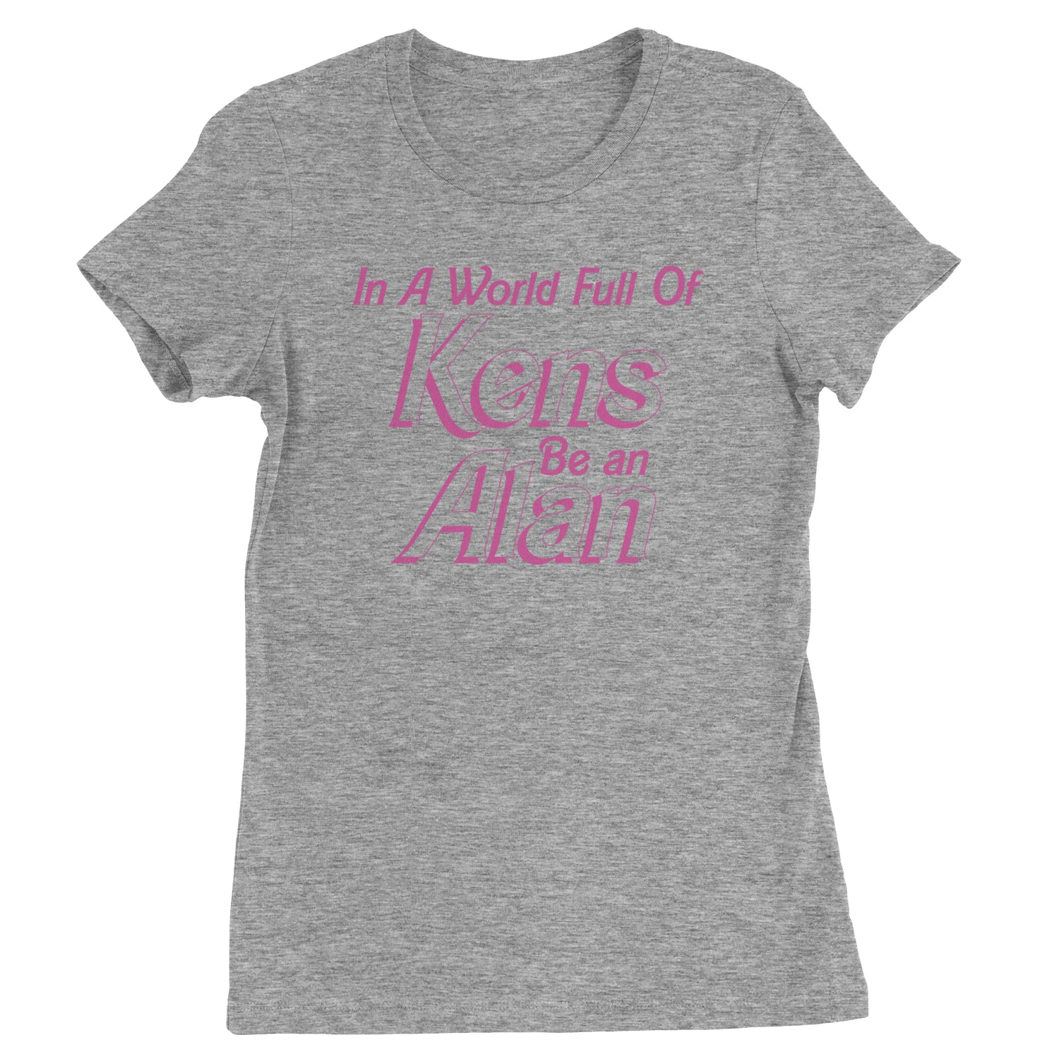 In A World Full Of Kens, Be an Alan Womens T-shirt Heather Grey