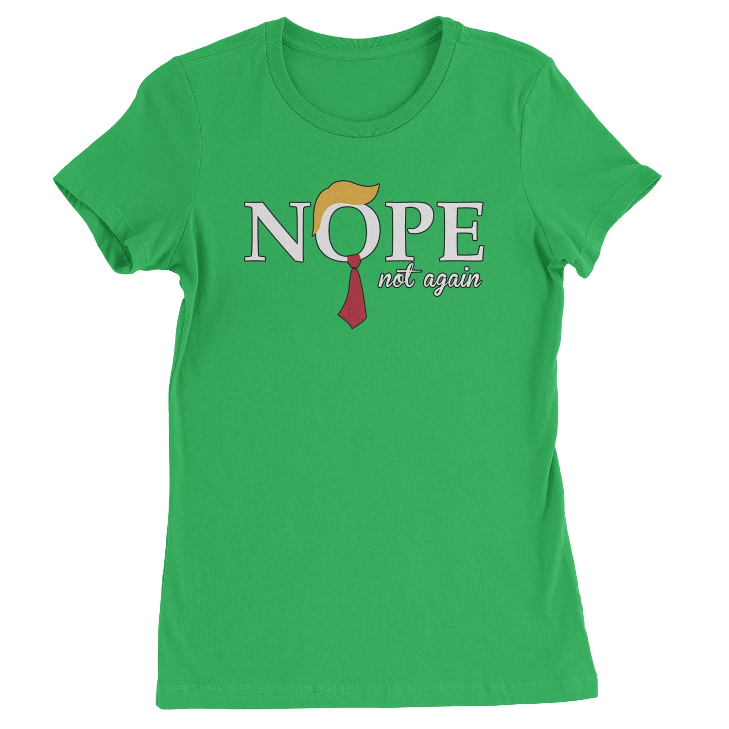 Nope Not Again Anti-Trump 2024  Womens T-shirt Kelly Green