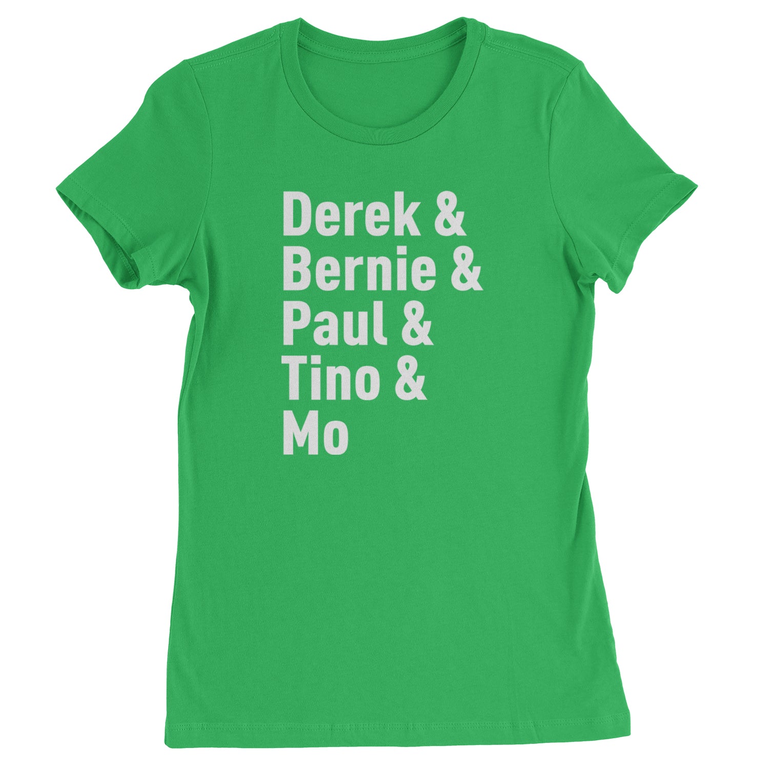 Derek & Bernie & Paul & Tino & Mo Womens T-shirt Kelly Green