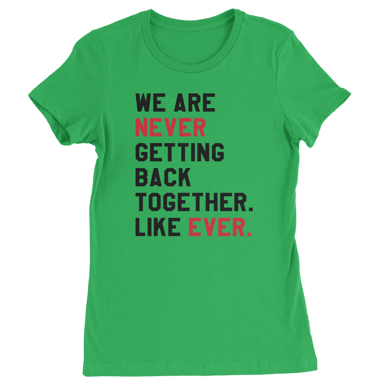 We Are Never Getting Back Together TTPD Eras Outfit Womens T-shirt Kelly Green