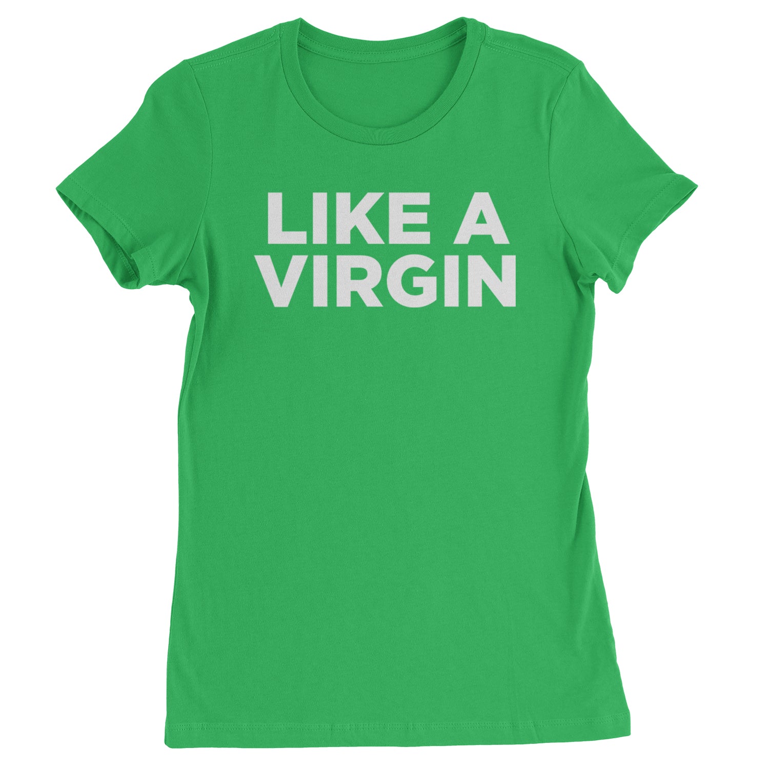 Like A Virgin Material Girl Celebration Womens T-shirt Kelly Green