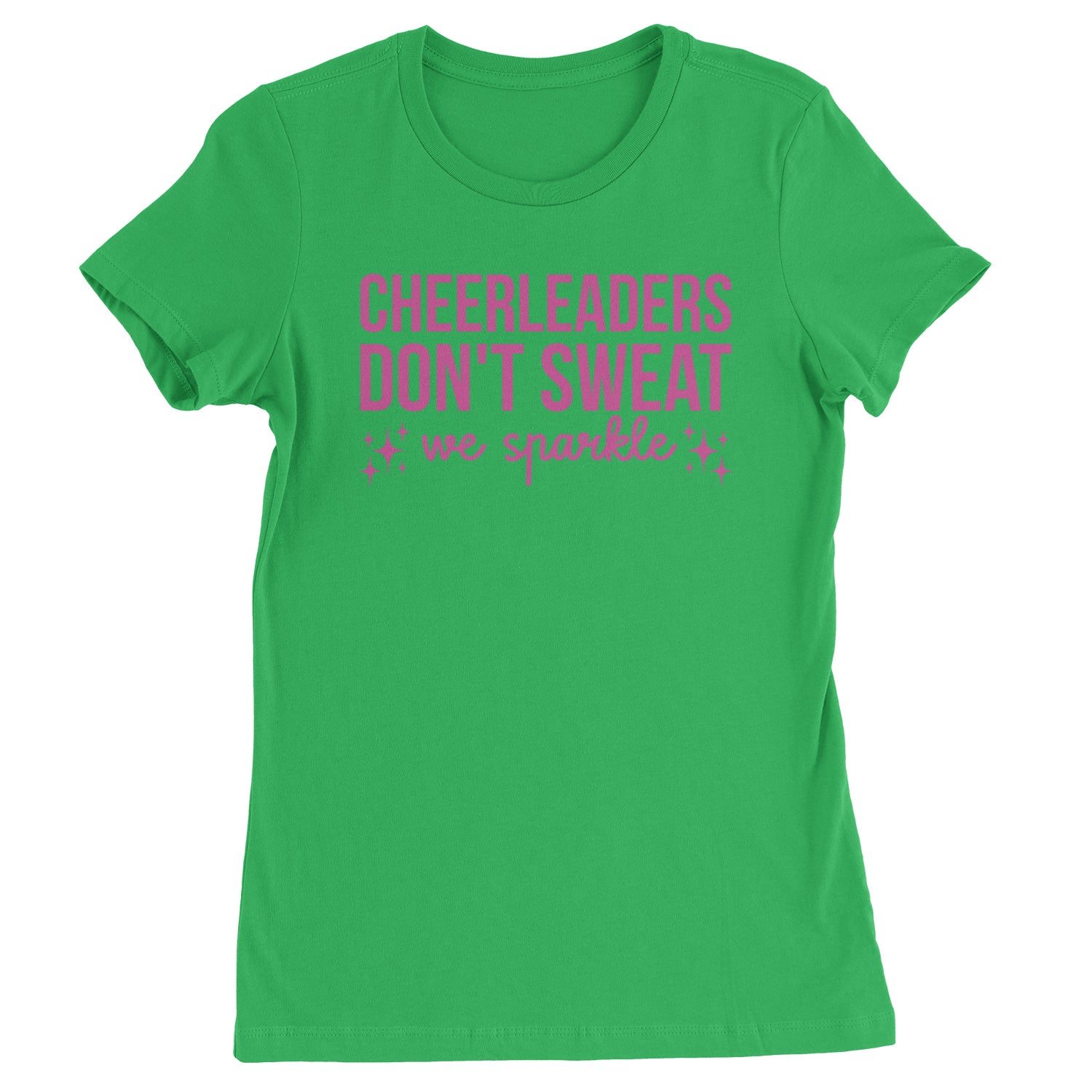 Cheerleaders Don't Sweat, We Sparkle Womens T-shirt Kelly Green