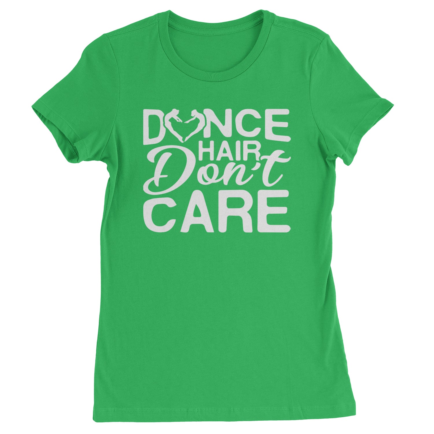 Dance Hair Don't Care Womens T-shirt Kelly Green