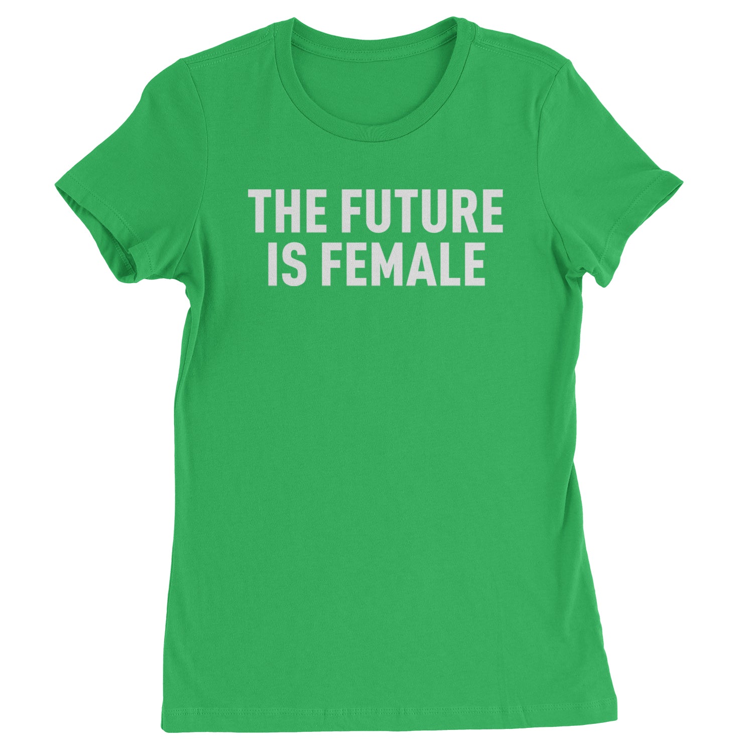 The Future Is Female Feminism  Womens T-shirt Kelly Green