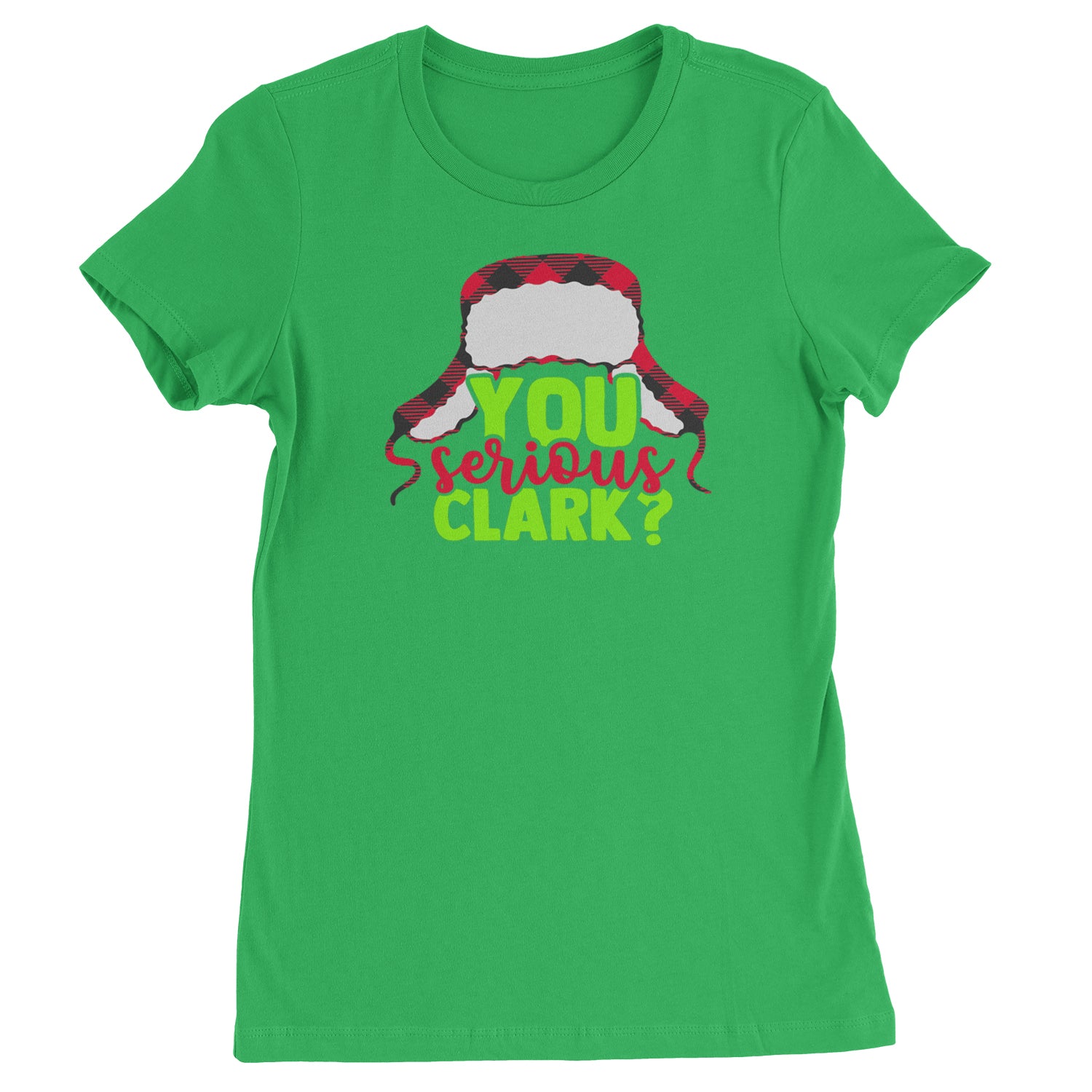 You Serious Clark? Griswold  Womens T-shirt Kelly Green