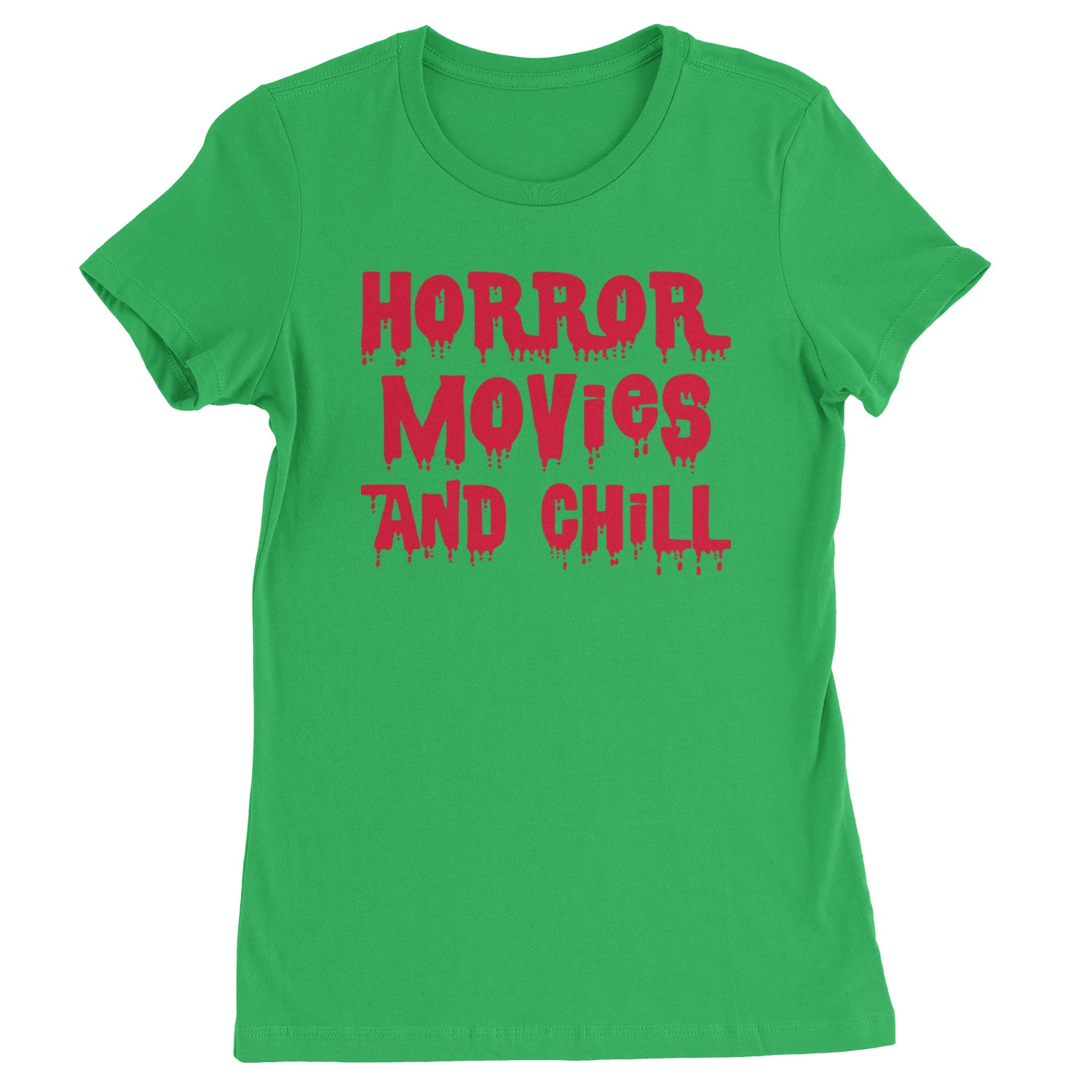 Horror Movies and Chill  Womens T-shirt Kelly Green