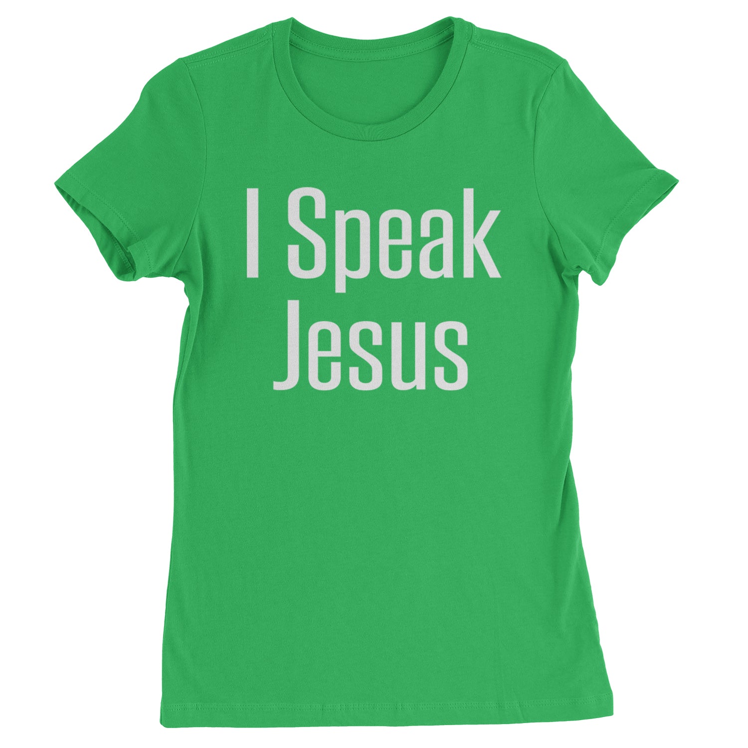 I Speak Jesus Embrace Your Faith Womens T-shirt Kelly Green