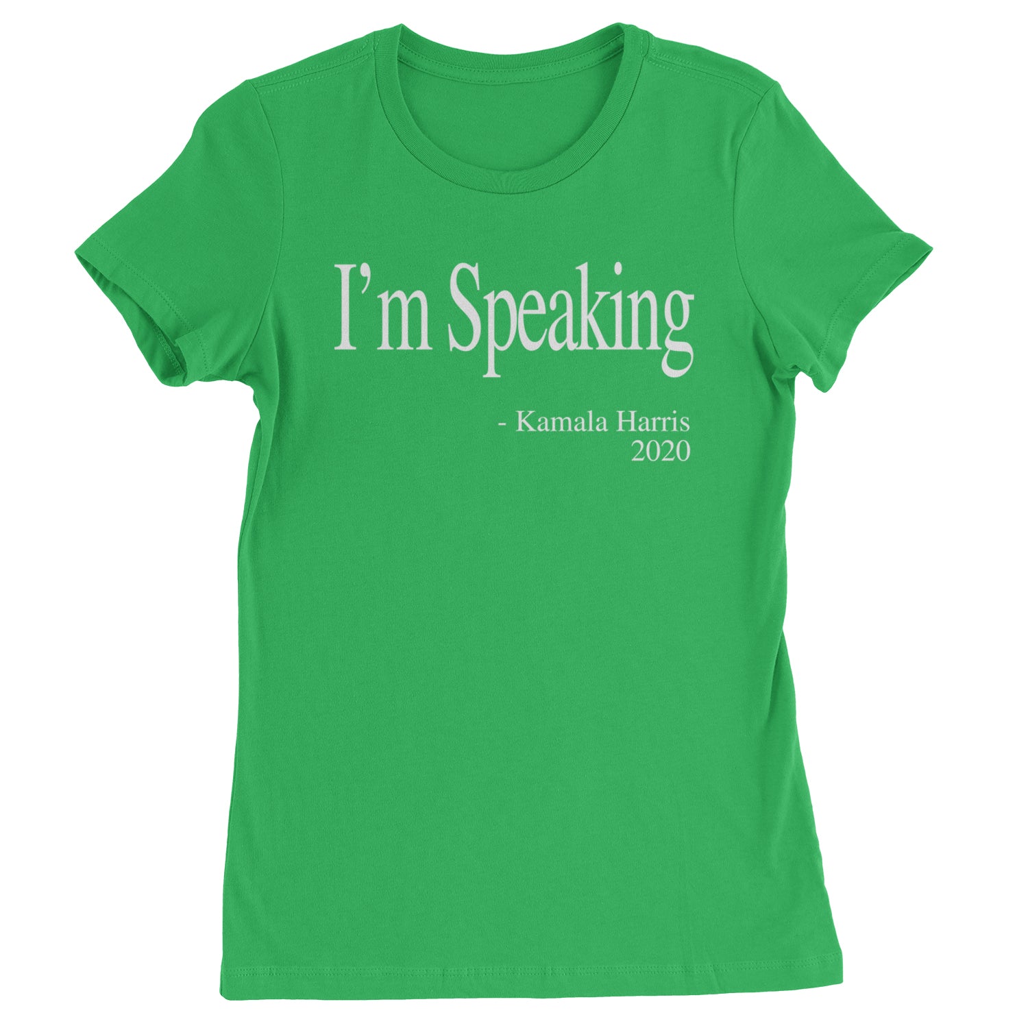 I'm Speaking - Kamala Harris Quote Womens T-shirt Kelly Green