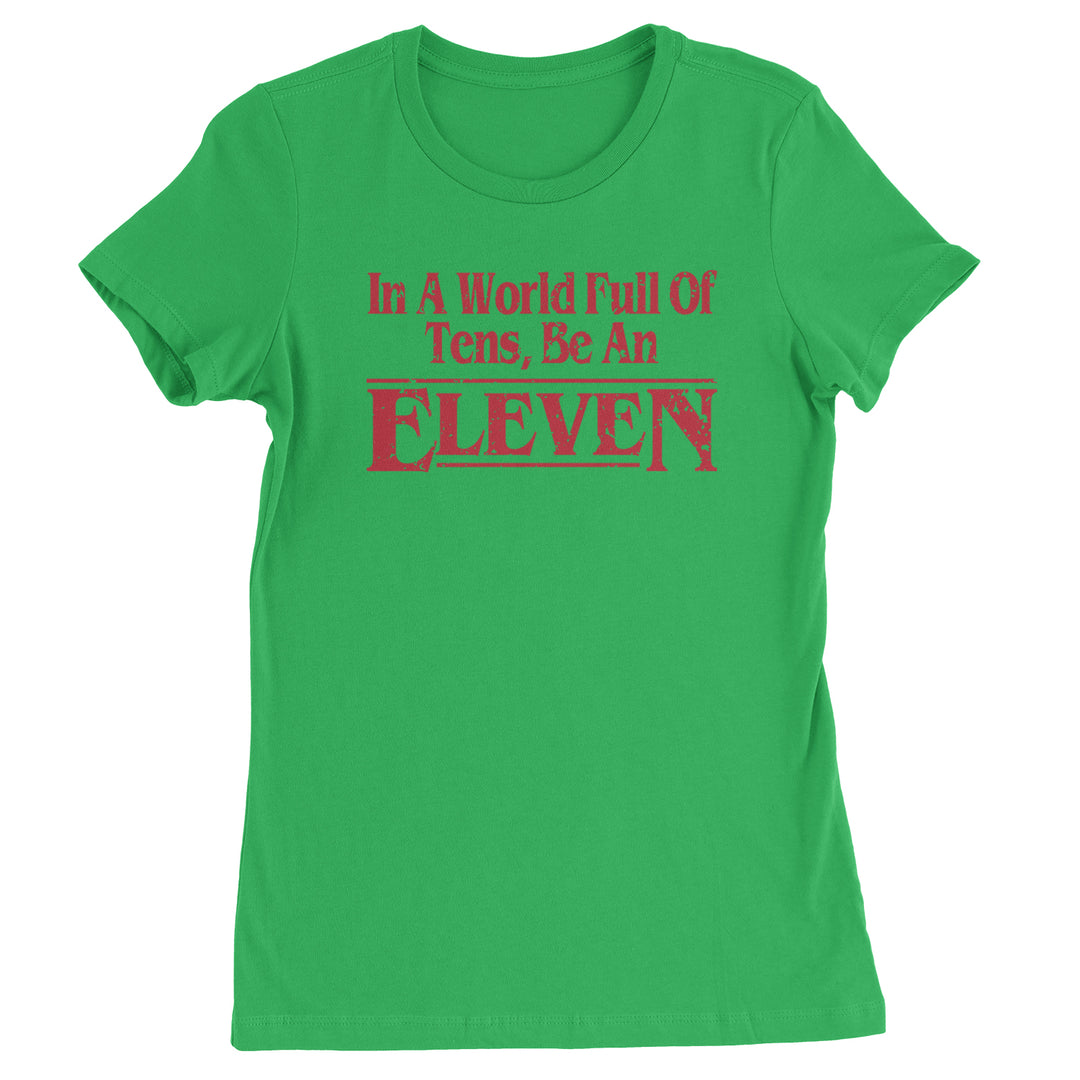 In A World Full Of Tens, Be An Eleven Womens T-shirt Kelly Green