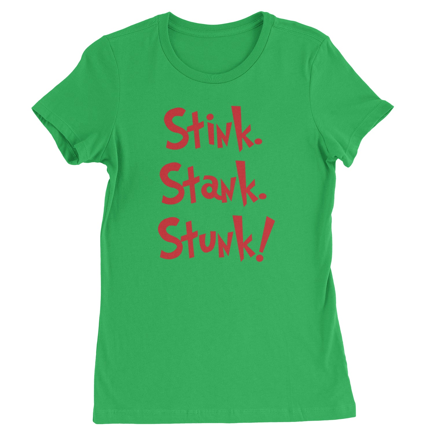 Stink Stank Stunk Gr-nch  Womens T-shirt Kelly Green