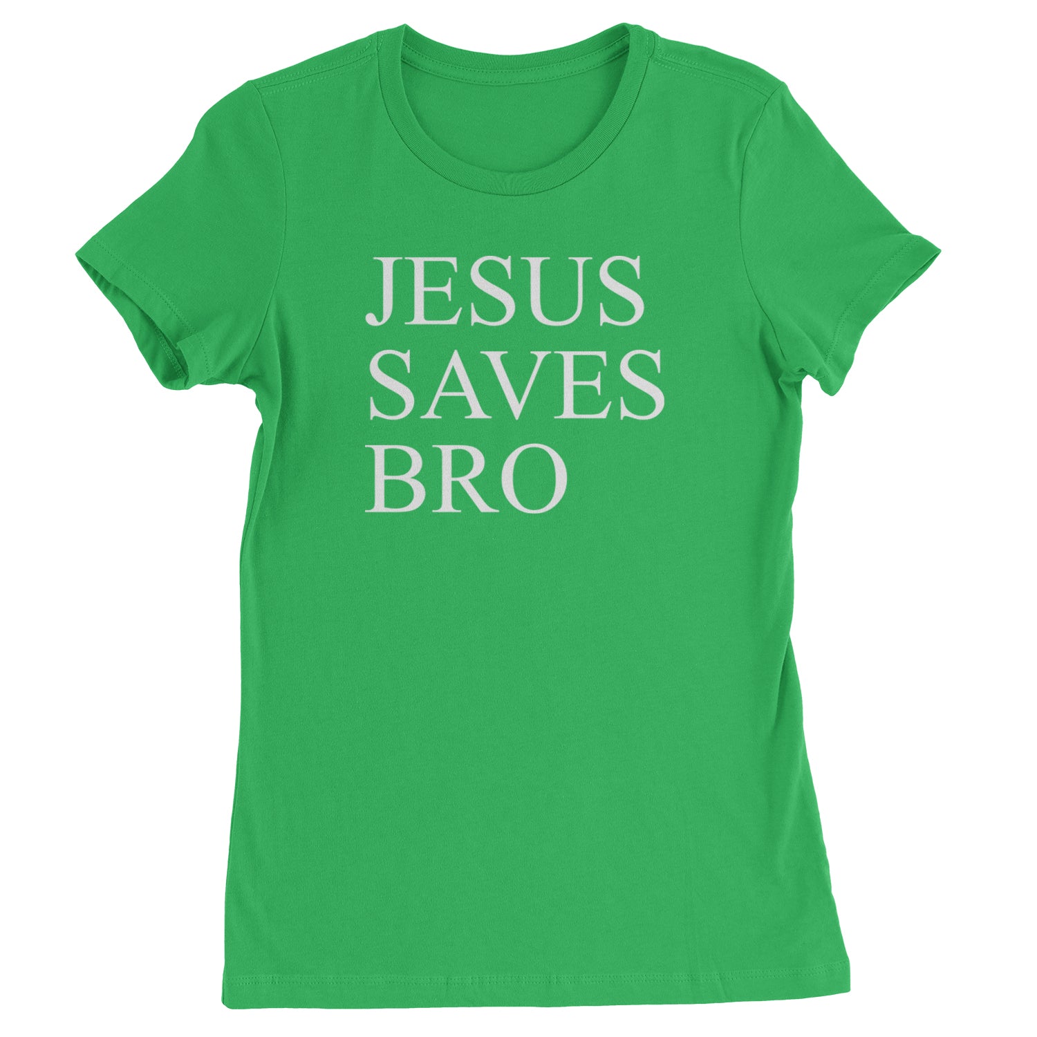 Jesus Saves Bro  Womens T-shirt Kelly Green