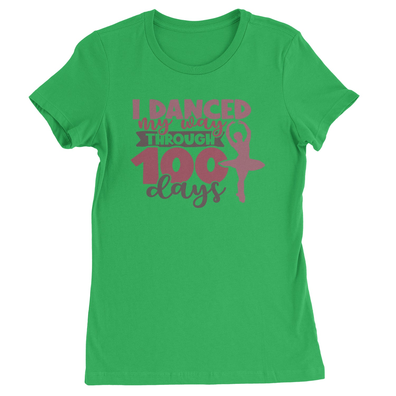 I Danced My Way Through 100 Days Of School  Womens T-shirt Kelly Green