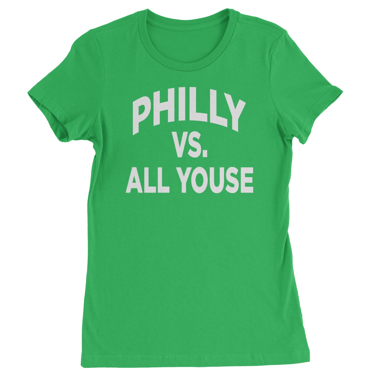 Philly Vs. All Youse Philly Thing Womens T-shirt Kelly Green