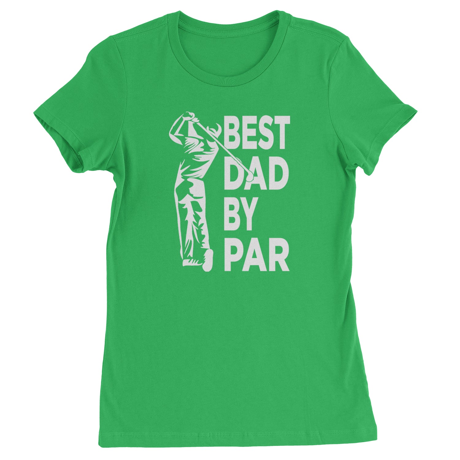 Best Dad By Par Golfing Gift For Father Womens T-shirt Kelly Green