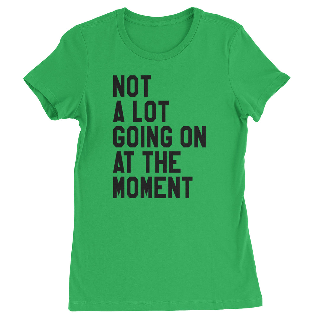 NOT A Lot Going On At The Moment Feeling 22 TTPD Womens T-shirt Kelly Green