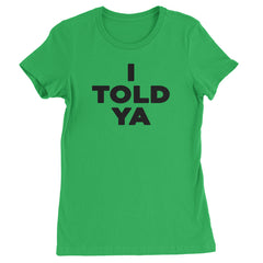 I Told Ya Challenger Black Print Womens T-shirt Kelly Green