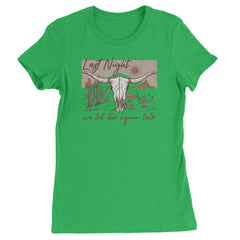Last Night We Let The Liquor Talk Country Music Western Womens T-shirt Kelly Green