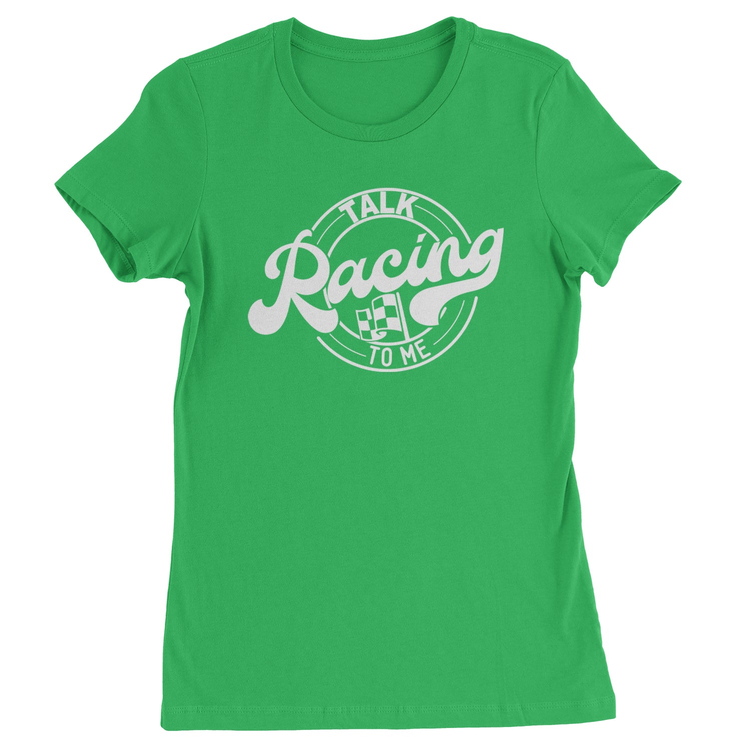 Talk Racing To Me Womens T-shirt Kelly Green