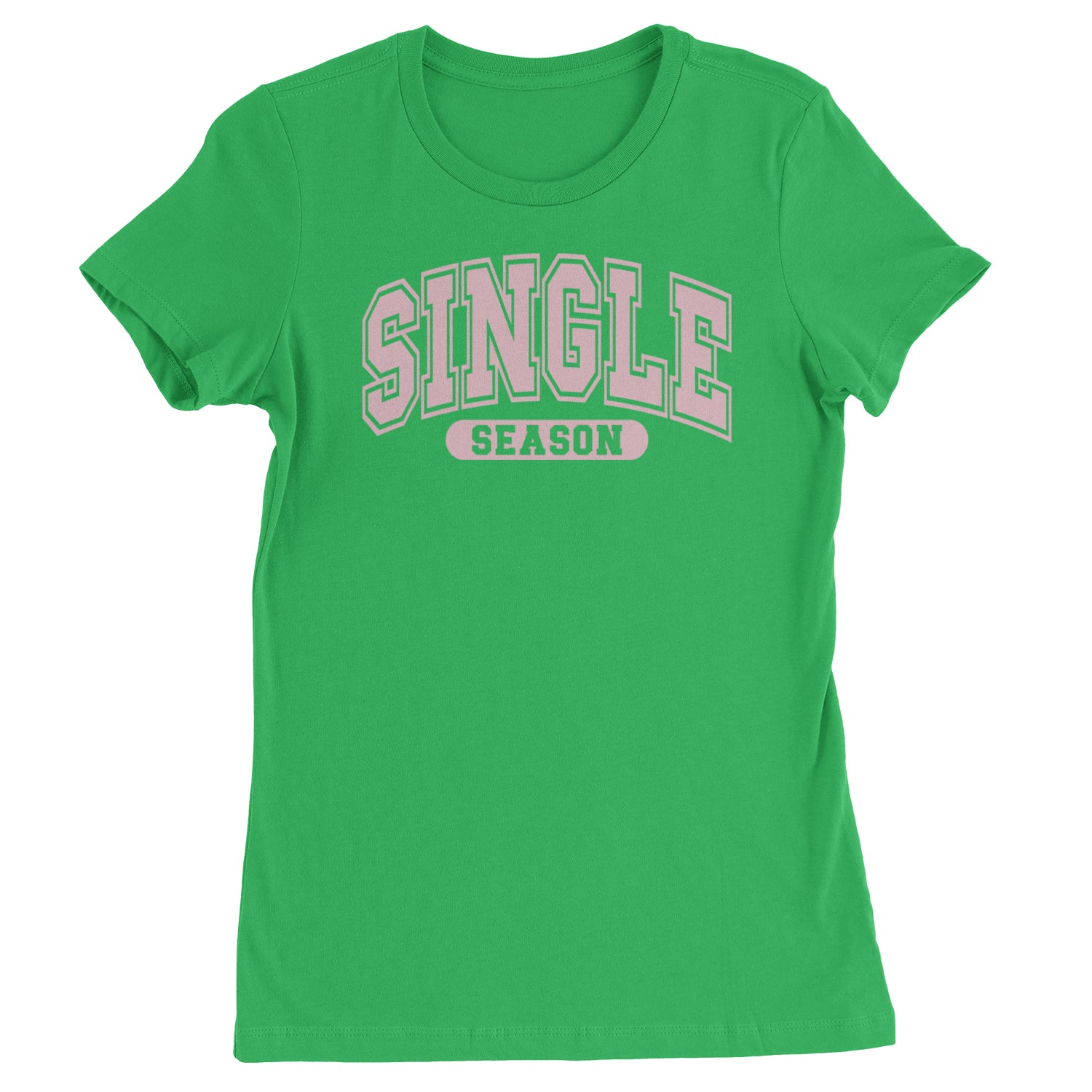 Single Season Valentine's Day  Womens T-shirt Kelly Green