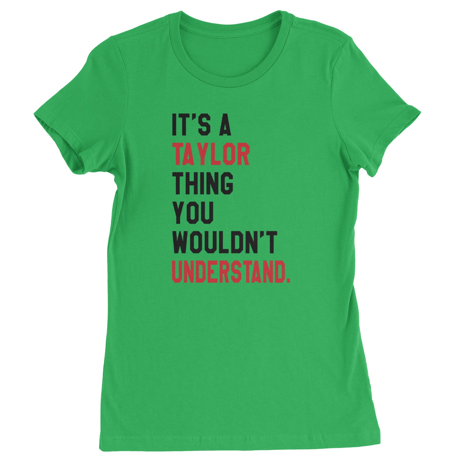 You Wouldn't Understand It's A Taylor Thing TTPD Womens T-shirt Kelly Green