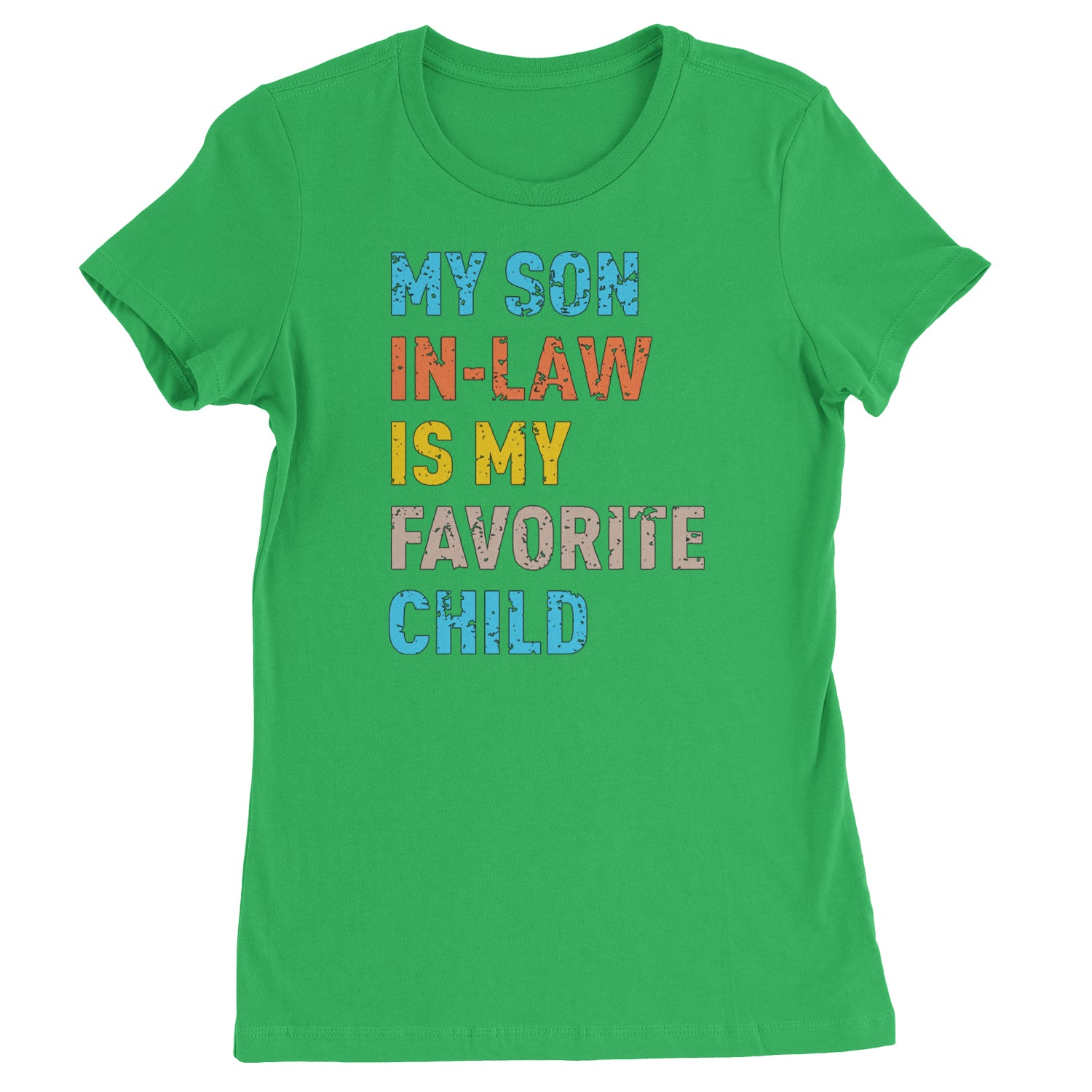 My Son In-Law Is My Favorite Child Meme  Womens T-shirt Kelly Green