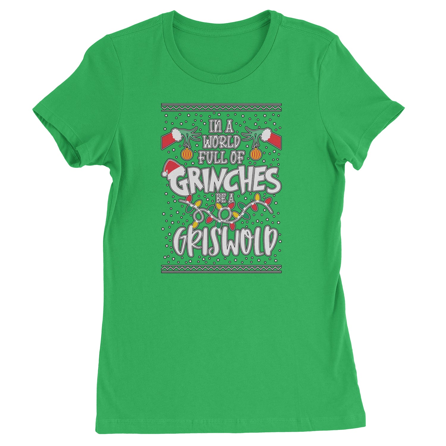 In A World Full Of Grinches, Be A Griswold  Womens T-shirt Kelly Green