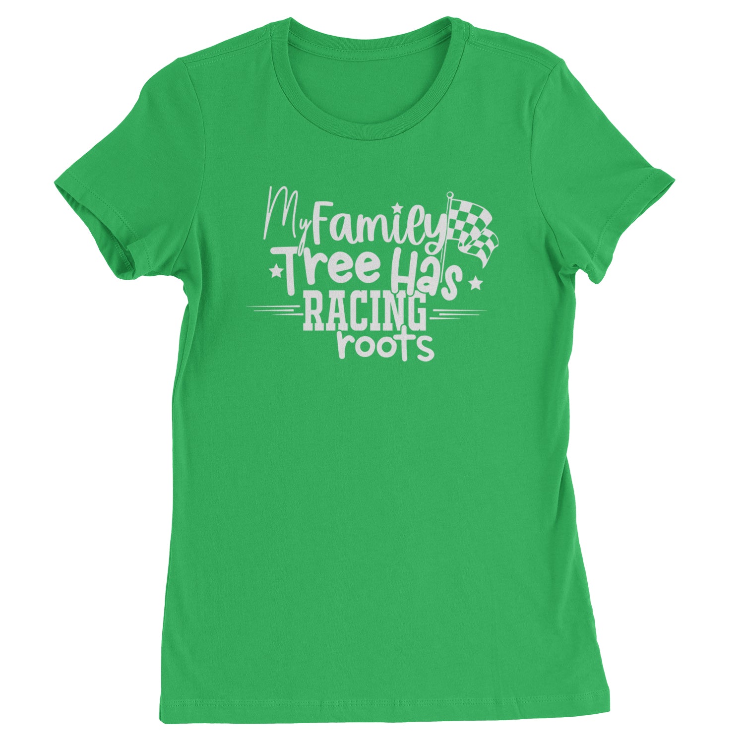 My Family Tree Has Racing Roots Womens T-shirt Kelly Green