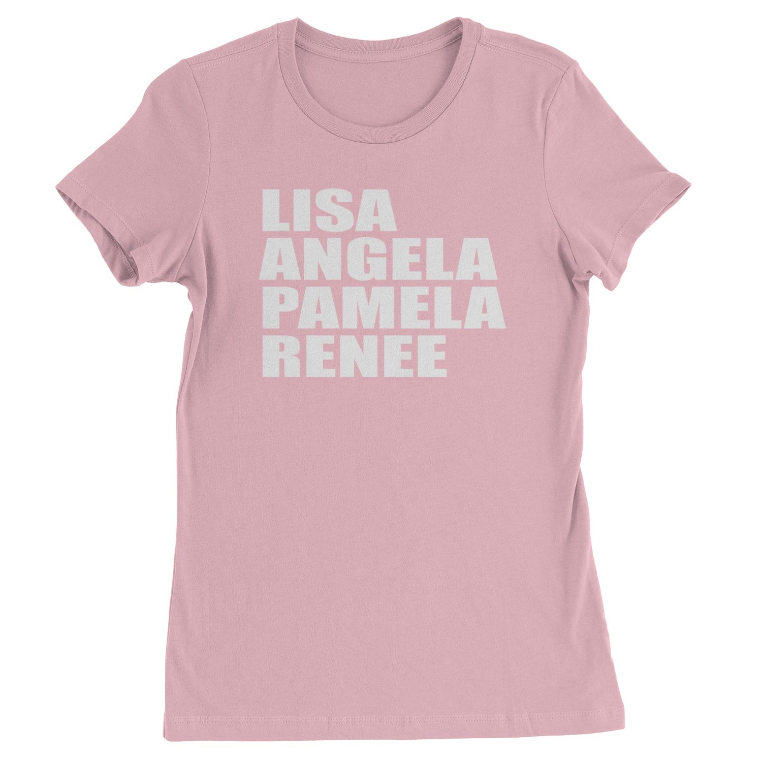 Lisa Angela Pamela Renee Around The Way Girl Womens T-shirt Light Pink