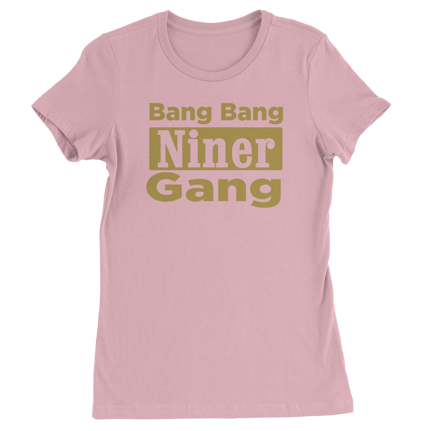 Bang Bang Niner Gang San Francisco Womens T-shirt Light Pink