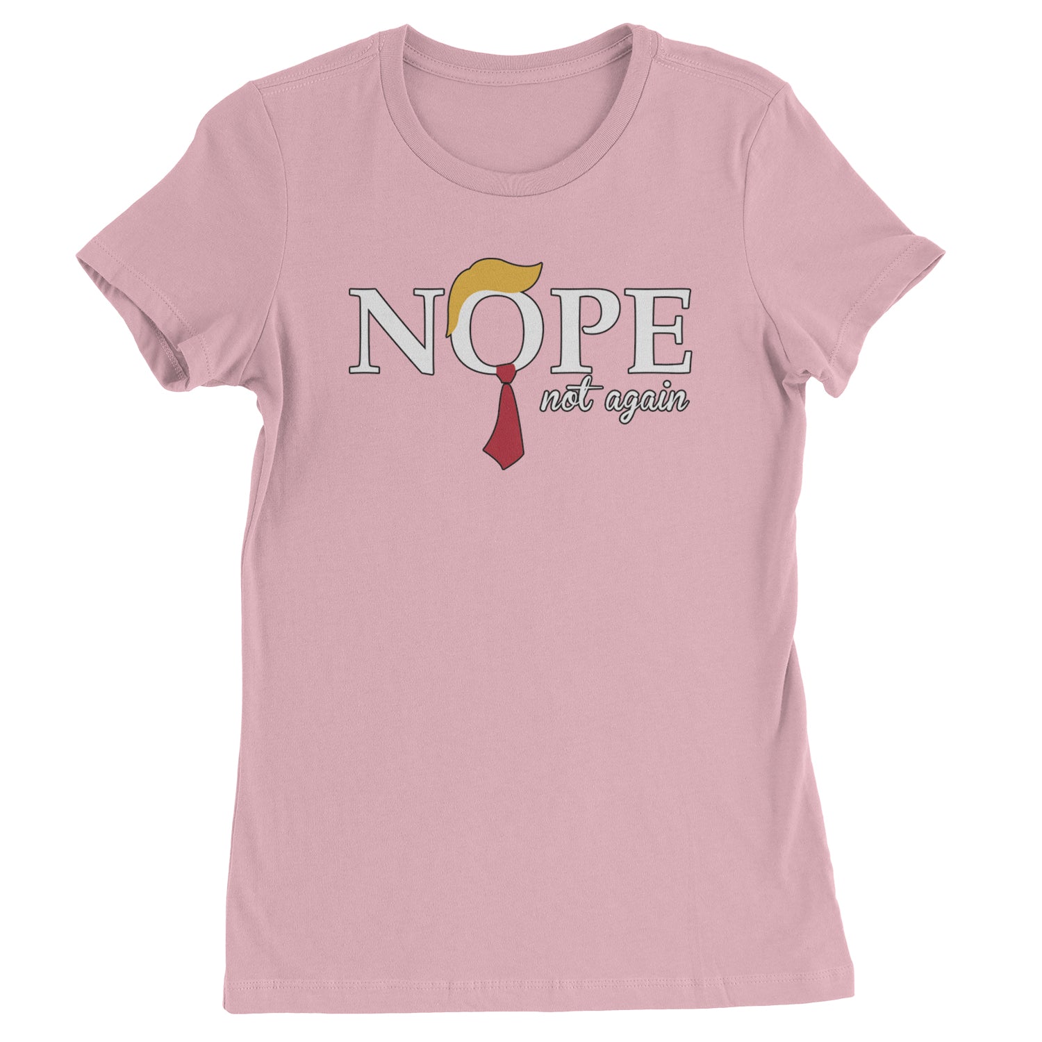 Nope Not Again Anti-Trump 2024  Womens T-shirt Light Pink