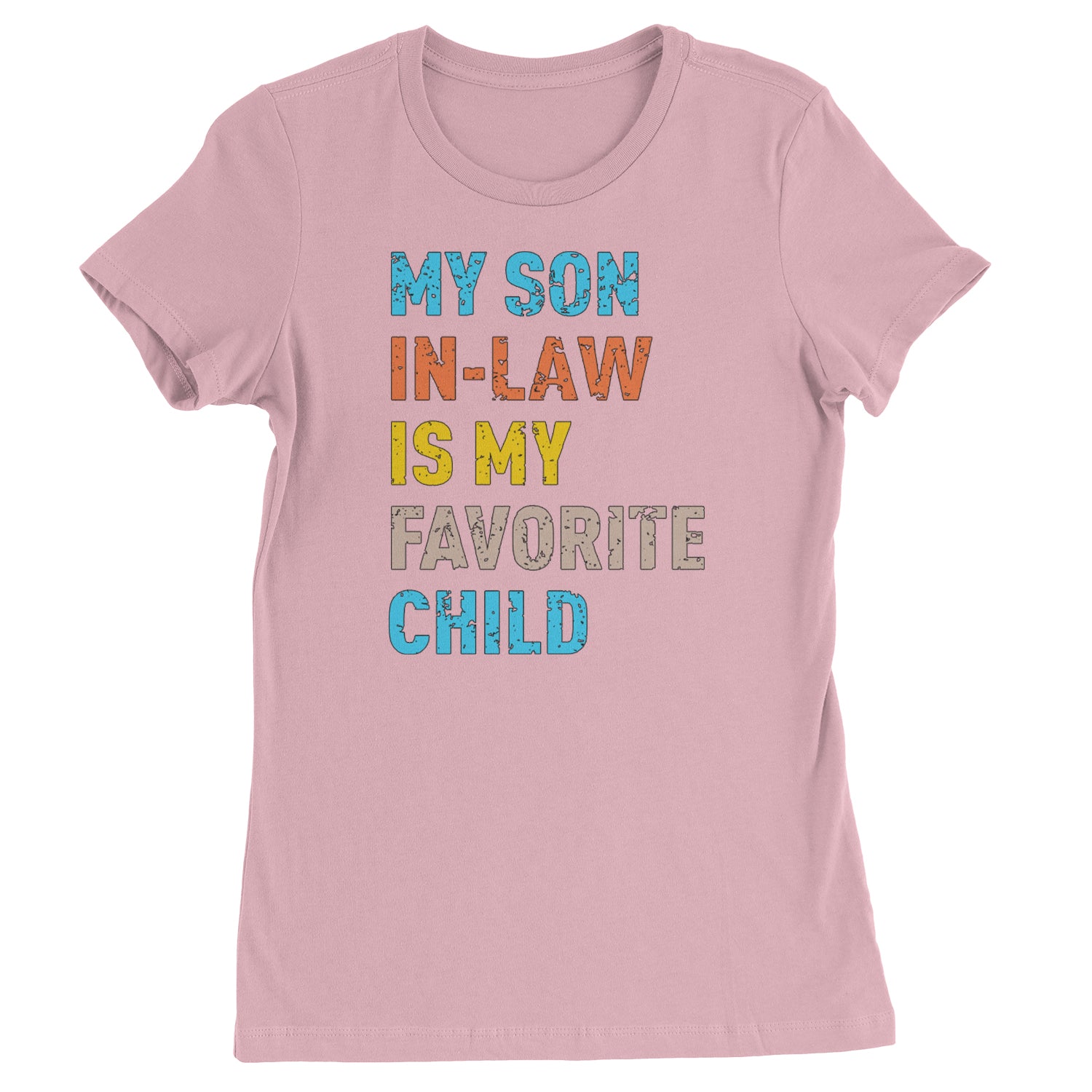 My Son In-Law Is My Favorite Child Meme  Womens T-shirt Light Pink